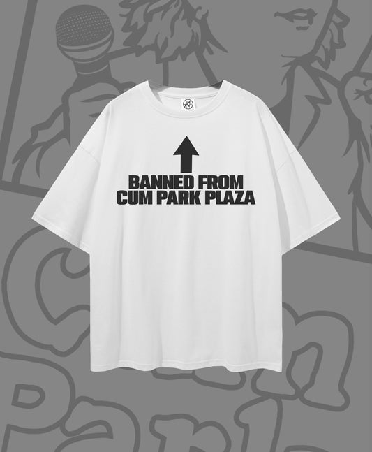 Banned From Cum Park Plaza T-Shirt (White)