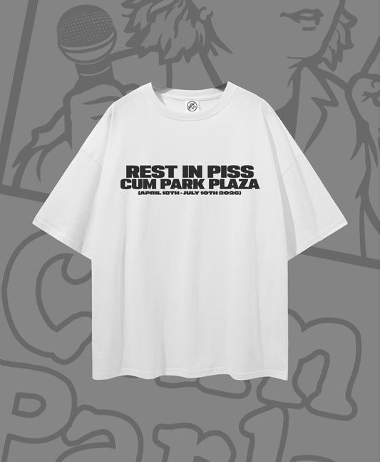 Rest In Piss Cum Park Plaza T-Shirt (White)